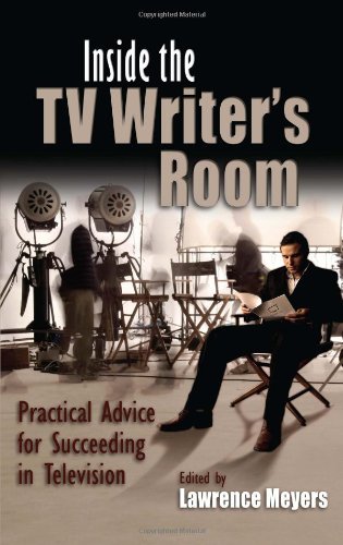 Inside the TV Writer's Room Practical Advice for Succeeding in Television  2010 9780815632412 Front Cover