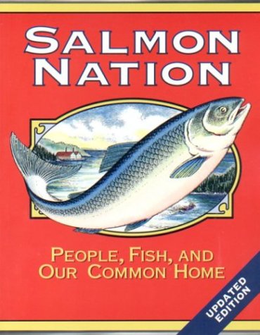 Salmon Nation: People and Fish at the Edge  2nd 2003 (Reprint) 9780967636412 Front Cover