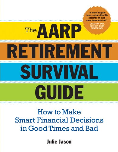 AARP Retirement Survival Guide How to Make Smart Financial Decisions in Good Times and Bad  2009 (Guide (Instructor's)) 9781402743412 Front Cover