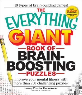 Everything Giant Book of Brain-Boosting Puzzles Improve Your Mental Fitness with More Than 750 Challenging Puzzles  2009 9781440503412 Front Cover