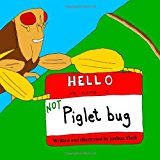 Hello, My Name Is NOT Piglet Bug  N/A 9781480202412 Front Cover