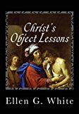 Christ's Object Lessons  N/A 9781492322412 Front Cover