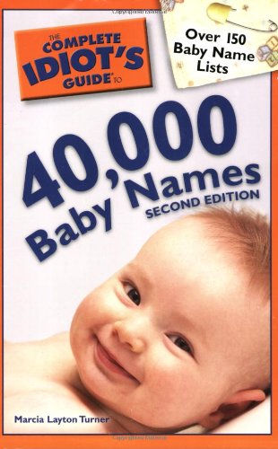 Complete Idiot's Guide to 40,000 Baby Names  2nd 9781592578412 Front Cover