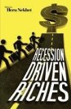Recession Driven Riches The Untold Secrets to Creating and Preserving Wealth in the New Economy N/A 9781607463412 Front Cover