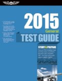 General Test Guide 2015 The Fast-Track to Study for and Pass the Aviation Maintenance Technician Knowledge Exam N/A 9781619541412 Front Cover