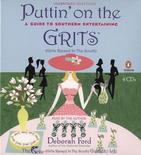 Puttin' on the Grits : A Guide to Southern Entertaining Unabridged  9780143057413 Front Cover