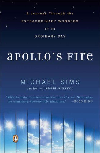 Apollo's Fire A Journey Through the Extraordinary Wonders of an Ordinary Day N/A 9780143114413 Front Cover