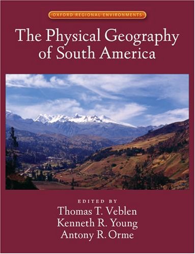Physical Geography of South America   2007 9780195313413 Front Cover