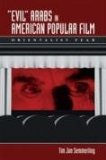 Evil Arabs in American Popular Film Orientalist Fear  2006 9780292713413 Front Cover