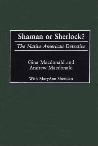 Shaman or Sherlock? The Native American Detective  2001 9780313308413 Front Cover