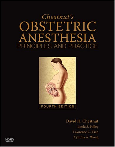 Chestnut's Obstetric Anesthesia Principles and Practice 4th 2009 9780323055413 Front Cover