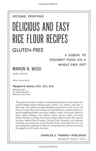 Delicious and Easy Rice Flour Recipes Gluten-Free: a Sequel to Gourmet Food on a Wheat-Free Diet  1972 9780398024413 Front Cover