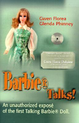 Barbie Talks! An Expose of the First Talking Barbie Doll: The Humorous and Poignant Adventures of Two Former Mattel Toy Designers N/A 9780595133413 Front Cover