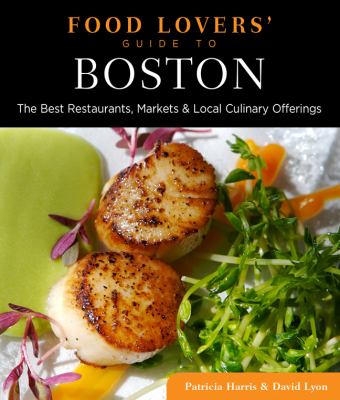 Boston The Best Restaurants, Markets and Local Culinary Offerings N/A 9780762779413 Front Cover