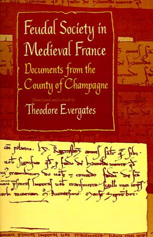 Feudal Society in Medieval France Documents from the County of Champagne  1993 9780812214413 Front Cover
