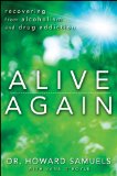 Alive Again Recovering from Alcoholism and Drug Addiction  2013 9781118364413 Front Cover