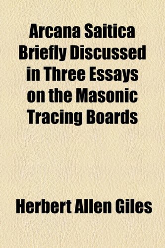 Arcana Saitica Briefly Discussed in Three Essays on the Masonic Tracing Boards   2010 9781154511413 Front Cover