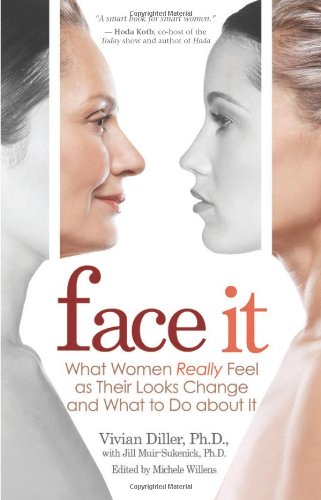 Face It What Women Really Feel as Their Looks Change and What to Do about It N/A 9781401925413 Front Cover