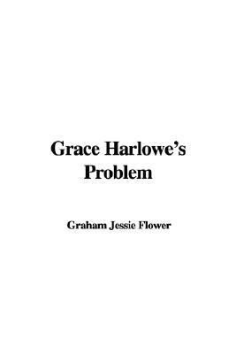 Grace Harlowe's Problem N/A 9781428081413 Front Cover
