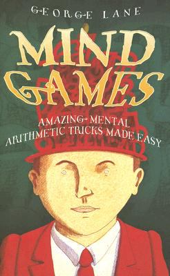 Mind Games Amazing Mental Arithmetic Tricks Made Easy  2004 9781843581413 Front Cover