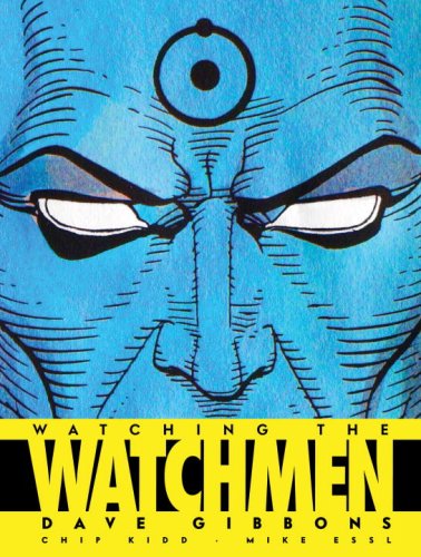 Watching the Watchmen The Definitive Companion to the Ultimate Graphic Novel  2008 9781848560413 Front Cover