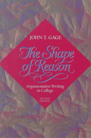 Shape of Reason Argumentative Writing in College 2nd 1991 9780023400414 Front Cover