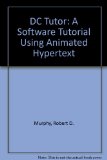 DC Tutor A Software Tutorial Using Animated Hypertext N/A 9780023851414 Front Cover
