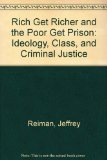 Rich Get Richer and the Poor Get Prison Ideology, Class and Criminal Justice 3rd 1990 9780023992414 Front Cover