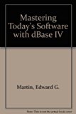Mastering Today's Software : With DOS, WordPerfect, Lotus 1-2-3, and dBASE IV N/A 9780030765414 Front Cover