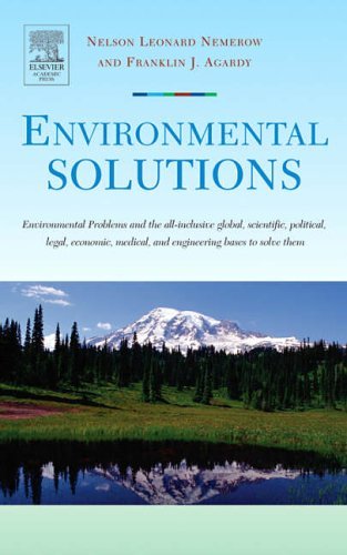 Environmental Solutions Environmental Problems and the All-Inclusive Global, Scientific, Political, Legal, Economic, Medical, and Engineering Bases to Solve Them  2005 9780120884414 Front Cover