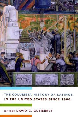 Columbia History of Latinos in the United States Since 1960  N/A 9780231508414 Front Cover