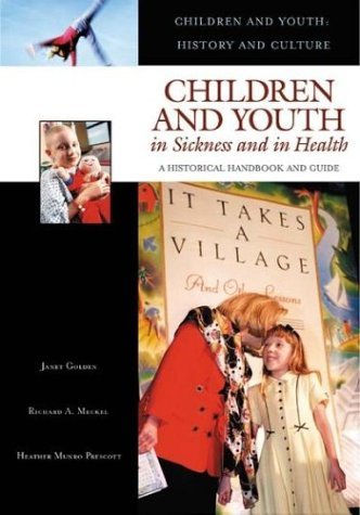Children and Youth in Sickness and in Health A Historical Handbook and Guide  2004 9780313330414 Front Cover
