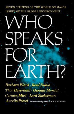 Who Speaks for Earth? Seven Citizens of the World on Major Issues of the Global Environment N/A 9780393093414 Front Cover