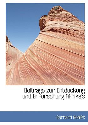 Beitrege Zur Entdeckung Und Erforschung Afrika's:   2008 9780554450414 Front Cover