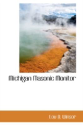 Michigan Masonic Monitor:   2008 9780559624414 Front Cover