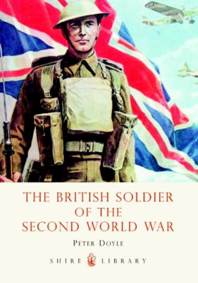 British Soldier of the Second World War   2009 9780747807414 Front Cover