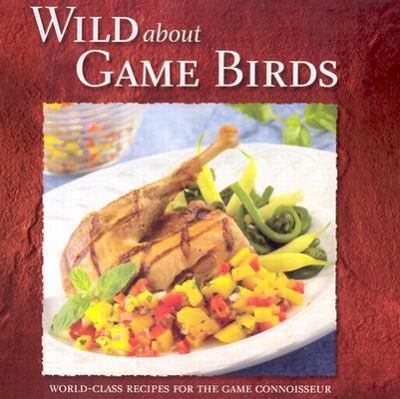 Wild about Game Birds  2002 9780883172414 Front Cover