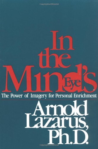In the Mind's Eye The Power of Imagery for Personal Enrichment  1984 (Reprint) 9780898626414 Front Cover