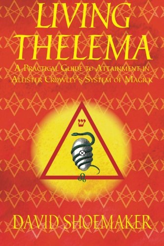 Living Thelema A Practical Guide to Attainment in Aleister Crowley's System of Magick  2013 9780989384414 Front Cover