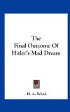 Final Outcome of Hitler's Mad Dream  N/A 9781161642414 Front Cover