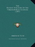 Present Position of the Philosophical Sciences  N/A 9781169534414 Front Cover