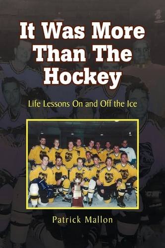 It Was More Than the Hockey: Life Lessons on and Off the Ice  2009 9781436397414 Front Cover