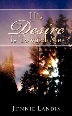 His Desire Is Toward Me N/A 9781602662414 Front Cover