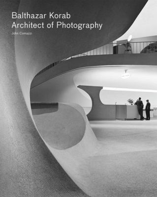 Balthazar Korab Architect of Photography  2012 9781616890414 Front Cover