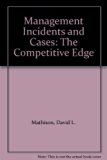 Management Incidents and Cases : The Competitive Edge N/A 9780023771415 Front Cover