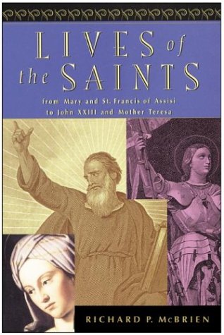 Lives of the Saints From Mary and St. Francis of Assisi to John XXIII and Mother Teresa  2001 9780060653415 Front Cover