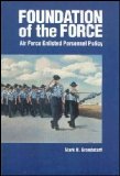 Foundation of the Force Air Force Enlisted Personnel Policy, 1907-1956 N/A 9780160490415 Front Cover