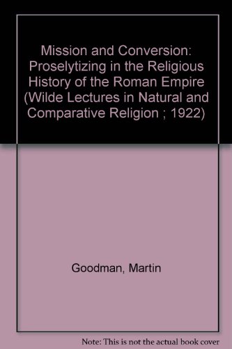 Mission and Conversion Proselytizing in the Religious History of the Roman Empire  1994 9780198149415 Front Cover