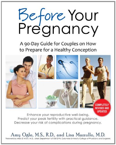 Before Your Pregnancy A 90-Day Guide for Couples on How to Prepare for a Healthy Conception  2011 9780345518415 Front Cover