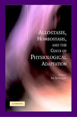 Allostasis, Homeostasis, and the Costs of Physiological Adaptation   2003 9780521811415 Front Cover